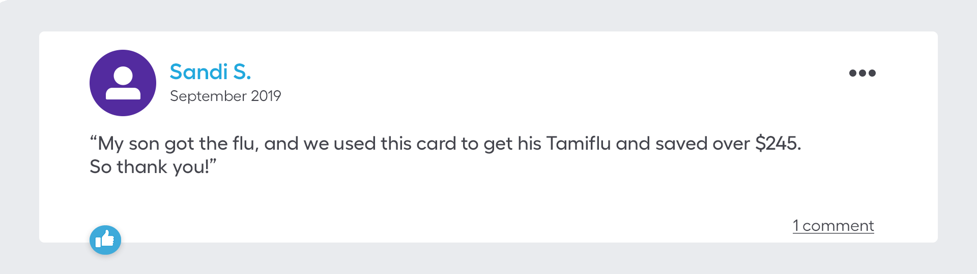 My son got the flu, and we used this card to get his Tamiflu and saved over $245. So thank you!
