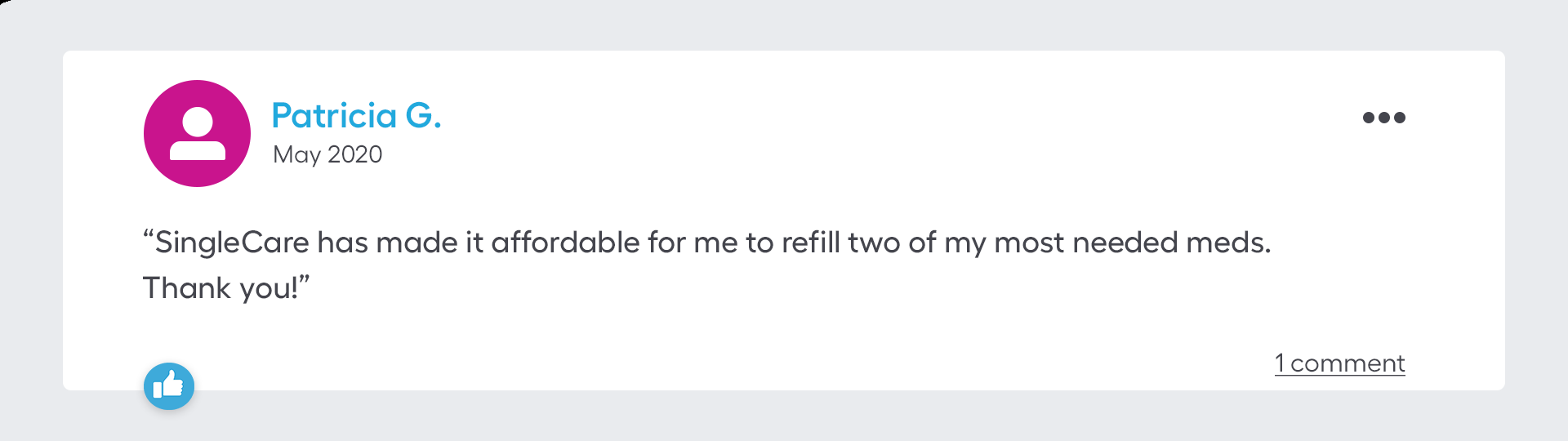 SingleCare has made it affordable for me to refill two of my most needed meds. Thank you!