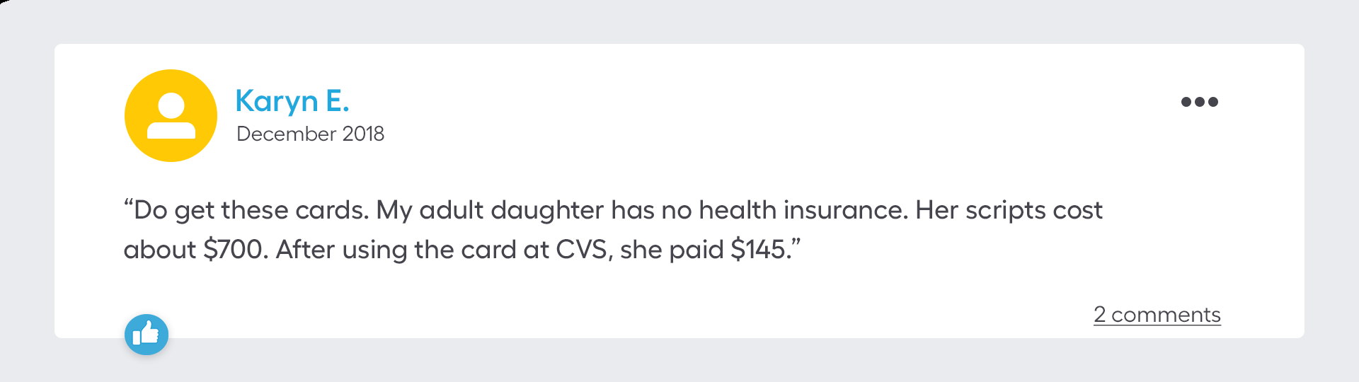 Do get these cards. My adult daughter has no health insurance. Her scripts cost about $700. After using the card at CVS, she paid $145