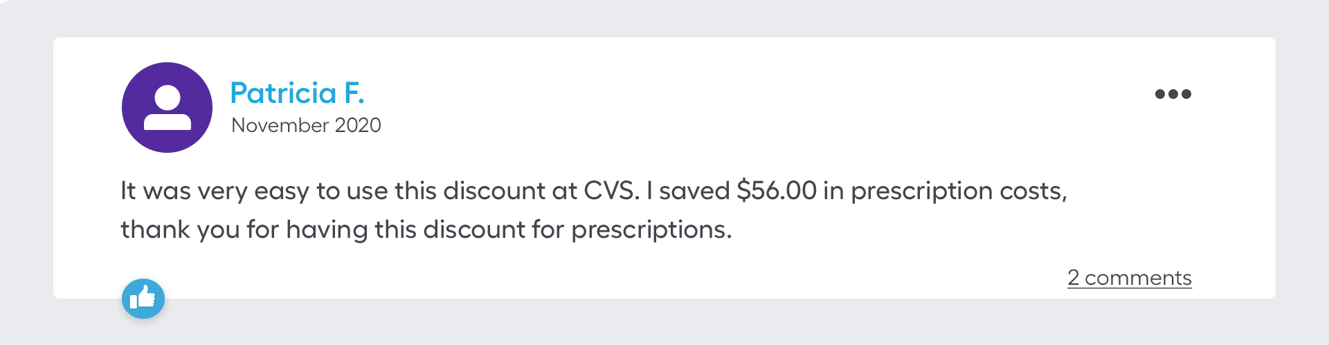 It was very easy to use this discount at CVS. I saved $56.00 in prescription costs, thank you for having this discount for prescriptions.