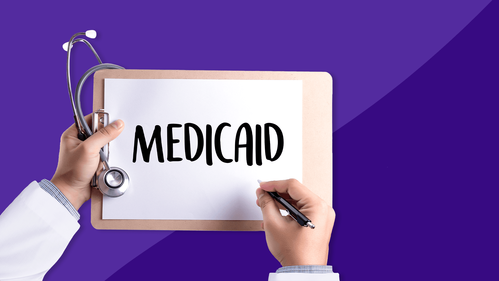 Doctor holding stethoscope and clipboard with Medicaid written on it