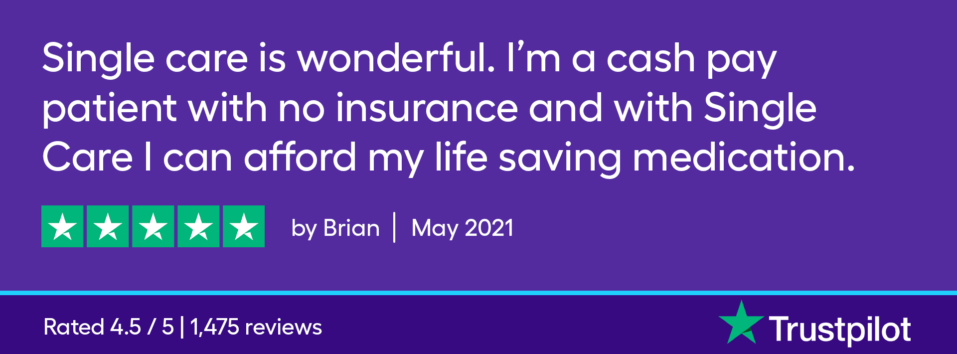 SingleCare is wonderful. I'm a cash pay patient with no insurance, and with SingleCare I can afford my life-saving medication.