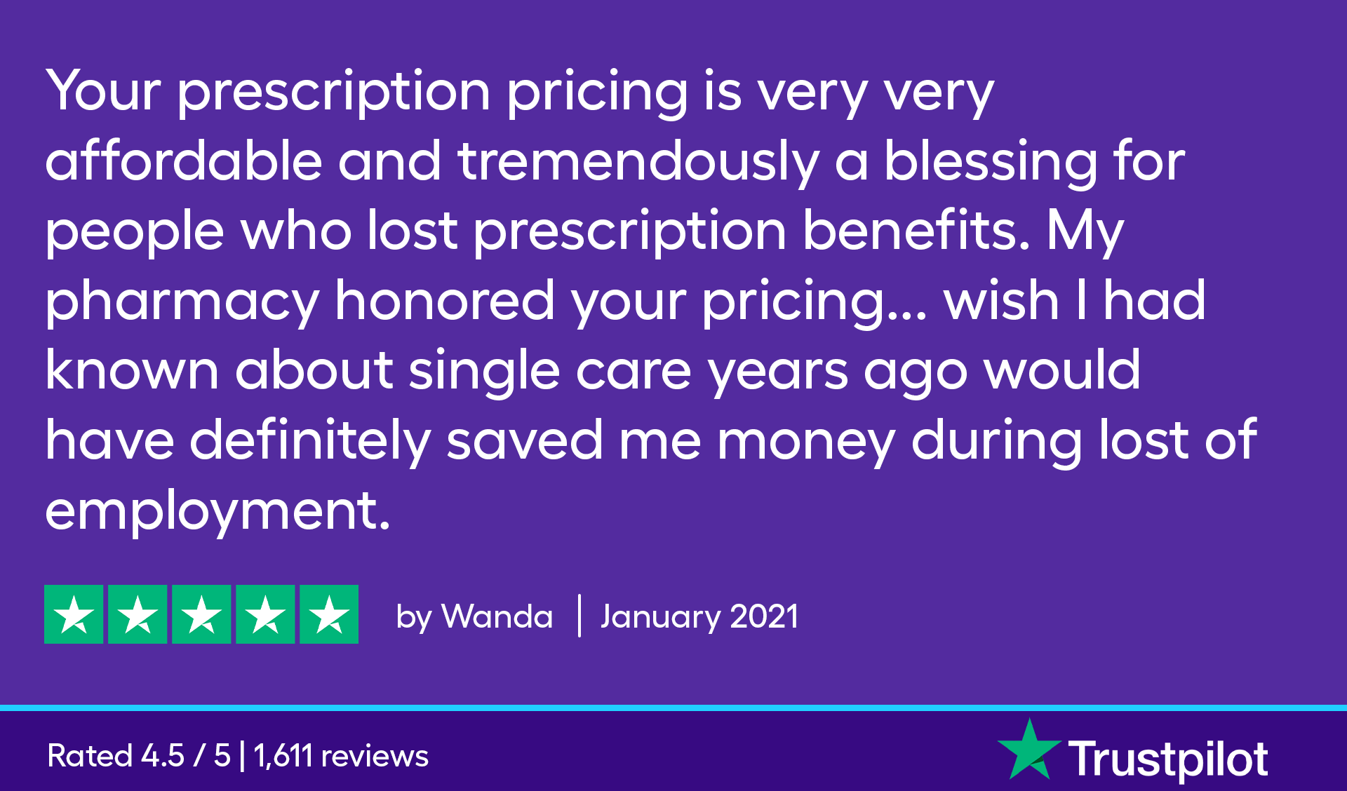 Your prescription pricing is very very affordable and tremendously a blessing for people who lost prescription benefits. My pharmacy honored your pricing....wish I had known about SingleCare years ago would have definitely saved me money during lost of employment.