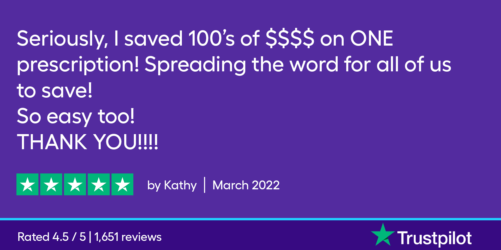 Seriously, I saved 100's of $$$$ on ONE prescription! Spreading the word for all of us to save! So easy too! THANK YOU!!!