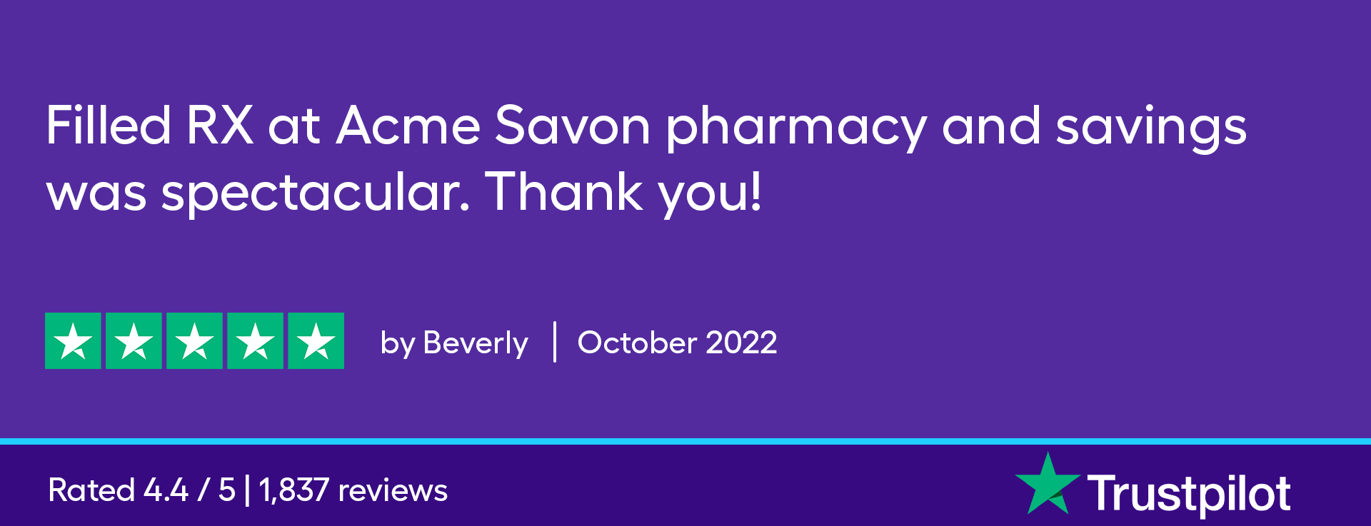 Filled RX at Acme Savon pharmacy and savings was spectacular. Thank you!