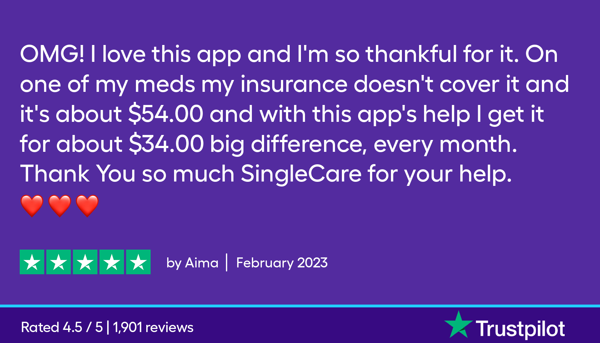 OMG! I love this app and I'm so thankful for it. On one of my meds my insurance doesn't cover it and it's about $54.00 and with this app's help I get it for about $34.00 big difference, every month. Thank You so much SingleCare for your help.