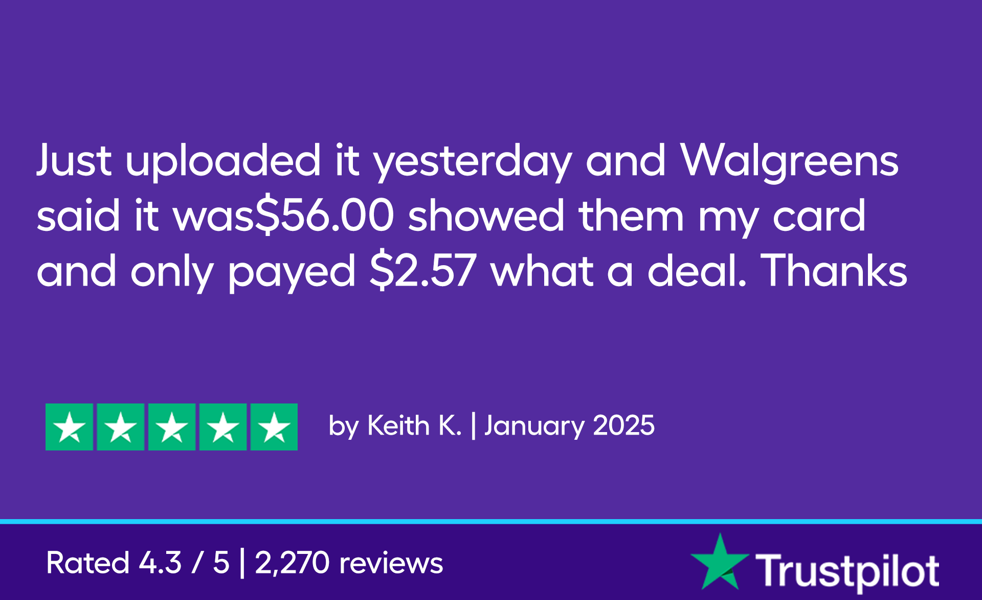 ust uploaded it yesterday and Walgreens said it was $56.00 and showed them my card and only payed $2.57 what a deal. Thanks