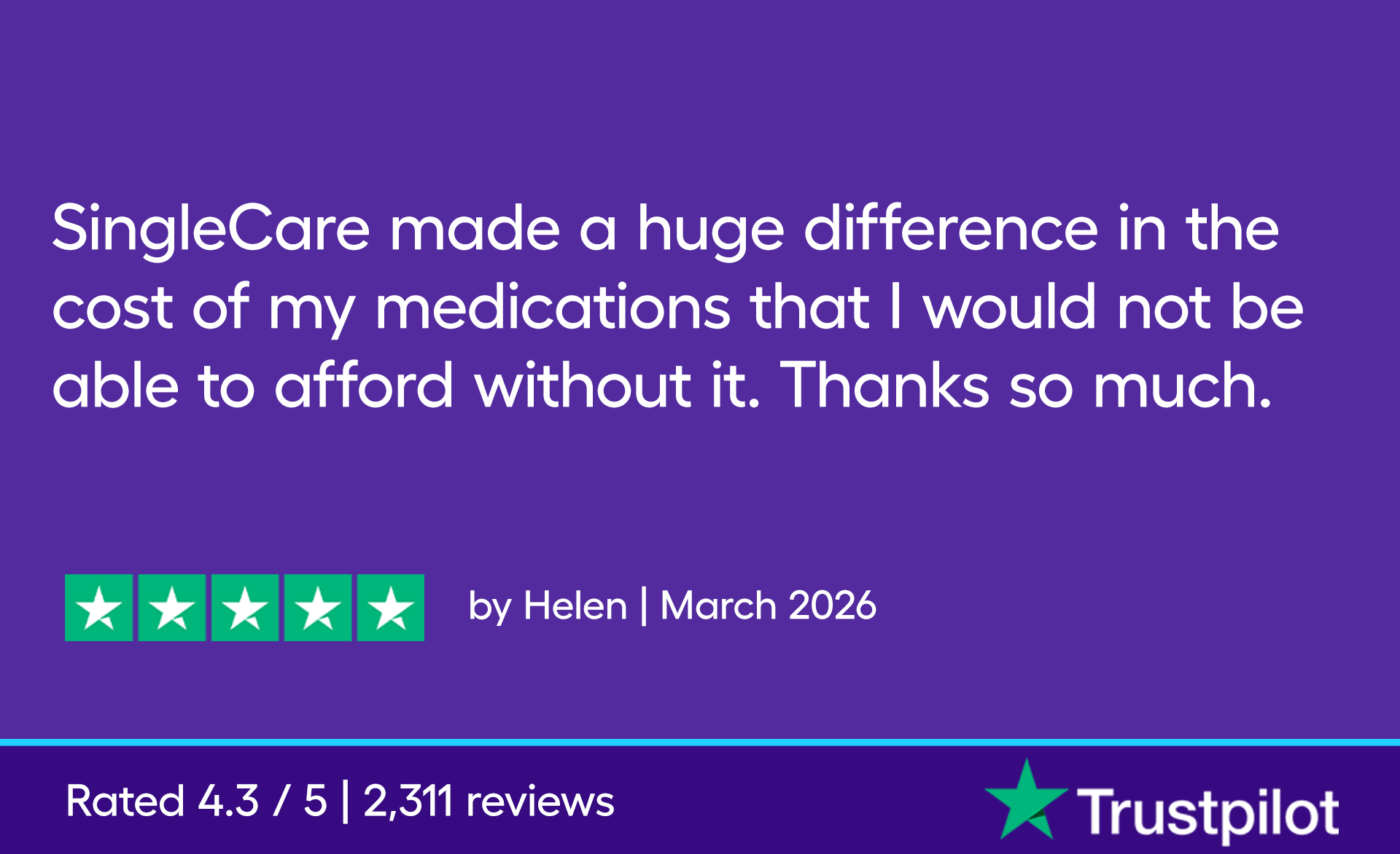 SingleCare made a huge difference in the cost of my medications that I would not be able to afford without it.